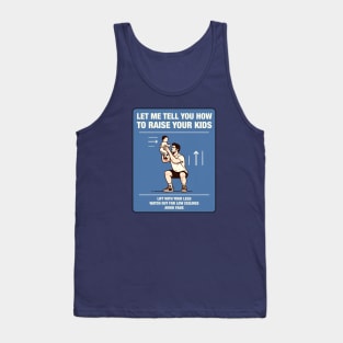 Funny Parenthood - Let me tell you how to raise your kids Tank Top